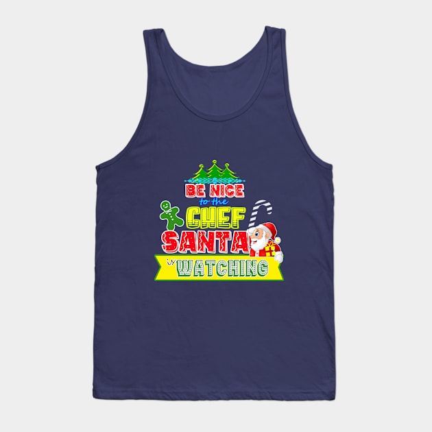 Be nice to the Chef Santa is watching gift idea Tank Top by werdanepo